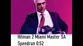 Hitman 2 Miami Master SA Speedrun 0:52