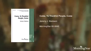 Come, Ye Thankful People, Come - Jeremy J. Bankson