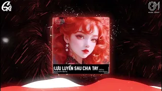 Lưu Luyến Sau Chia Tay Remix - (BuiThanh Remix) - || Nhạc Hot TikTok Mới Nhất 2024