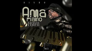 Dj Dinho - Amapiano Friday Vol.  5 🔥🦾🕴🏿