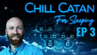 Catan To Help You Relax & Sleep (EP 3)