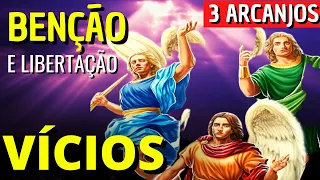 COMBATE AOS VÍCIOS - ORAÇÃO AOS 3 ARCANJOS  PODEROSA - DROGAS, ALCOOLISMO, COMPULSÕES - SÃO MIGUEL