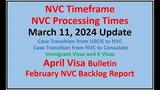 NVC Processing Times As of March 11, 2024 | February Visa Bulletin | February  NVC Backlog Report