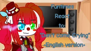 Funtimes React to "Don't come crying" •English version•