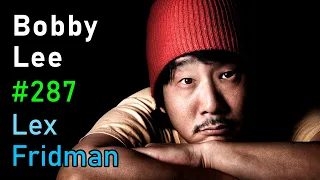 Bobby Lee: Comedy, Skyrim, Sex Robots, Love, Fame, and Power | Lex Fridman Podcast #287