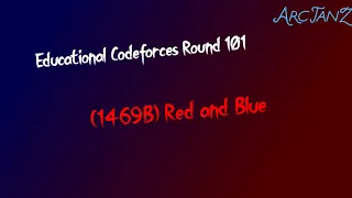 B. Red and Blue (1469B) | Educational Codeforces Round 101 | Competitive Coding Tutorial