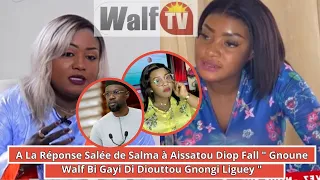 La Réponse Salée de Salma à Aissatou Diop Fall " Gnoune Walf Bi Gayi Di Diouttou Gnongi Liguey "