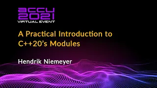 A Practical Introduction to C++20's Modules - Hendrik Niemeyer [ ACCU 2021 ]