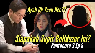 Spoiler Penthouse3 Ep8 Siapakah Supir Bulldozer Yang Merobohkan Rumah Joo Dan Tae ⁉️