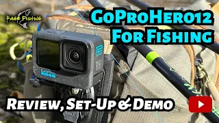 GOPRO HERO 12 FOR FISHING - REVIEW, SETUP & DEMO - LENS ANGLES, IMAGE STABILIZATION, SAMPLE FOOTAGE