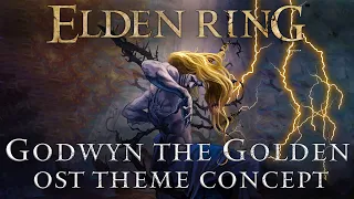 [ELDEN RING] Godwyn, the Golden | OST MUSIC CONCEPT