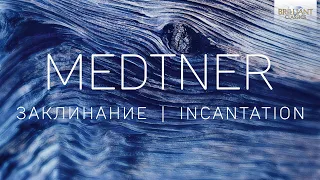 Medtner: Incantation, Complete Songs, Vol. 1