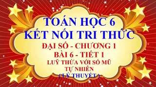 Toán học lớp 6 - Kết nối tri thức - Bài 6 - Luỹ thừa với số mũ tự nhiên - Tiết 1