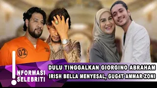 IRISH BELLA PROSES CERAI AMMAR ZONI ! GIORGINO ABRAHAM BUKA SUARA~GOSIP ARTIS HARI INI