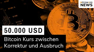 BITCOIN KURS - ANGRIFF auf 50.000 USD & die ANGST vor KORREKTUREN
