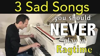 3 Sad Songs you should NEVER play in Ragtime!!