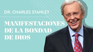 Manifestaciones de la bondad de Dios – Dr. Charles Stanley