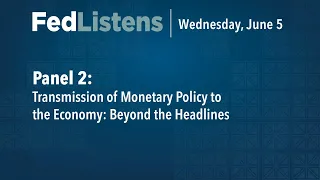 FedListens Panel 2: Monetary Policy Beyond the Headlines