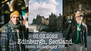 Edinburgh Street Photography POV - 01/03/2022