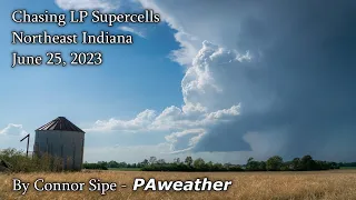 Chasing LP Supercells in Northeast Indiana - June 25, 2023