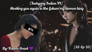 [Taehyung Indian FF]//Meeting you again in the future my demon king//[S2-EP-10]