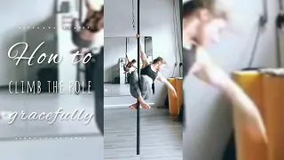 How to CLIMB the pole GRACEFULLY - tips & tricks and step-by-step tutorial