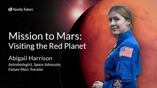 Varsity Tutors’ StarCourse - Mission to Mars: Visiting the Red Planet with ABIGAIL HARRISON