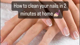 HOW TO CLEAN YOUR NAILS IN 2 MINUTES || Follow for more related content.    #nailart #nails #youtube