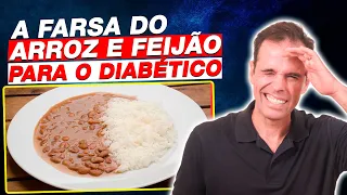 O ARROZ E FEIJÃO ESTÃO ATRAPALHANDO SEU DIABETES? CUIDADO