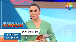 Didem Arslan Yılmaz'la Vazgeçme 271. Bölüm | 6 Ekim 2021