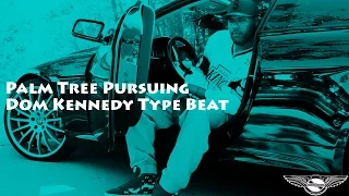 Dom Kennedy Type Beat - Palm Tree Pursuing