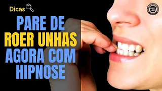 ROER UNHA: Como PARAR com Hipnose