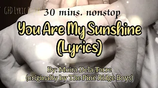 You Are My Sunshine (lyrics for 30mins.) by: Moira Dela Torre (originally by The Pine Ridge Boys)