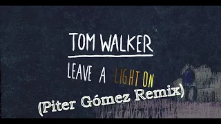 Tom Walker- Leave A Light On (Piter Gómez Remix)