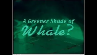 A Greener Shade of Whale