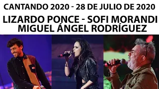 Cantando 2020 - Programa 28/07/20 - Cantaron Lizardo Ponce, Sofi Morandi y Miguel Ángel Rodríguez