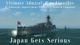 Japan Gets Serious - Episode 37 - Dreadnought Improvement Project v2 Spanish Campaign