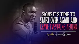 SIGNS IT'S TIME TO START OVER AGAIN AND LEAVE EVERYTHING BEHIND - APOSTLE JOSHUA SELMAN