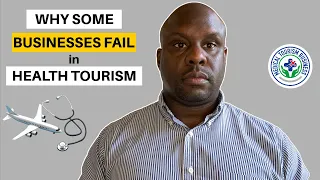 5 Reasons Why Some Medical Tourism Facilitators Fail | Gilliam Elliott Jr.