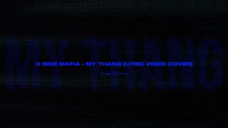 O SIDE MAFIA - MY THANG (GO GETTA II) | LYRIC VIDEO COVER