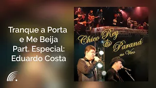 Chico Rey & Paraná Part. Especial Eduardo Costa - Tranque a Porta e Me Beija - Ao Vivo