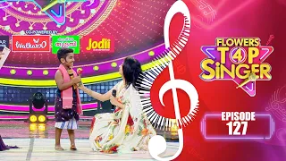 Flowers Top Singer 4 | Musical Reality Show | EP# 127