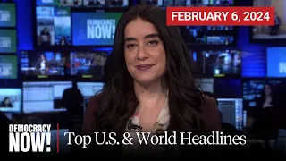 Top U.S. & World Headlines — February 6, 2024