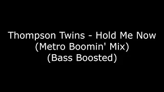 Thompson Twins - Hold Me Now (Metro Boomin' Mix) (Bass Boosted)