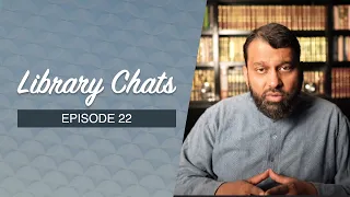 Library Chat #22: On Ya'jūj and Ma'jūj | Shaykh Dr. Yasir Qadhi