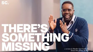 There's Something Missing | Pastor Jimmy Rollins | Shoreline City Church