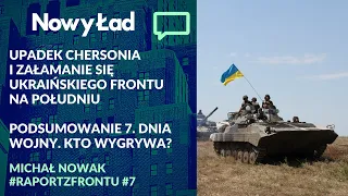 #RaportzFrontu 7. dzień + MAPY. Upadek Chersonia i załamanie się frontu na południu | Michał Nowak