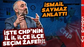 AKP'nin Kaleleri Tek Tek Yıkıldı! İsmail Saymaz CHP'nin Zaferini İl İl İlçe İlçe Anlattı