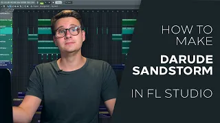 How to make Sandstorm by Darude in FL Studio