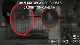 TOP 5 UNEXPLAINED GHOSTS CAUGHT ON FILM